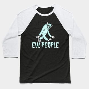 EW PEOPLE Funny Monster Lovers  Perfect  Anti Social Gift Baseball T-Shirt